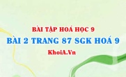 Bài 2 trang 87 SGK Hoá 9: Tính chất Vật lí, tính chất hoá học của Cacbon oxit (CO), Cacbon đioxit và ứng dụng